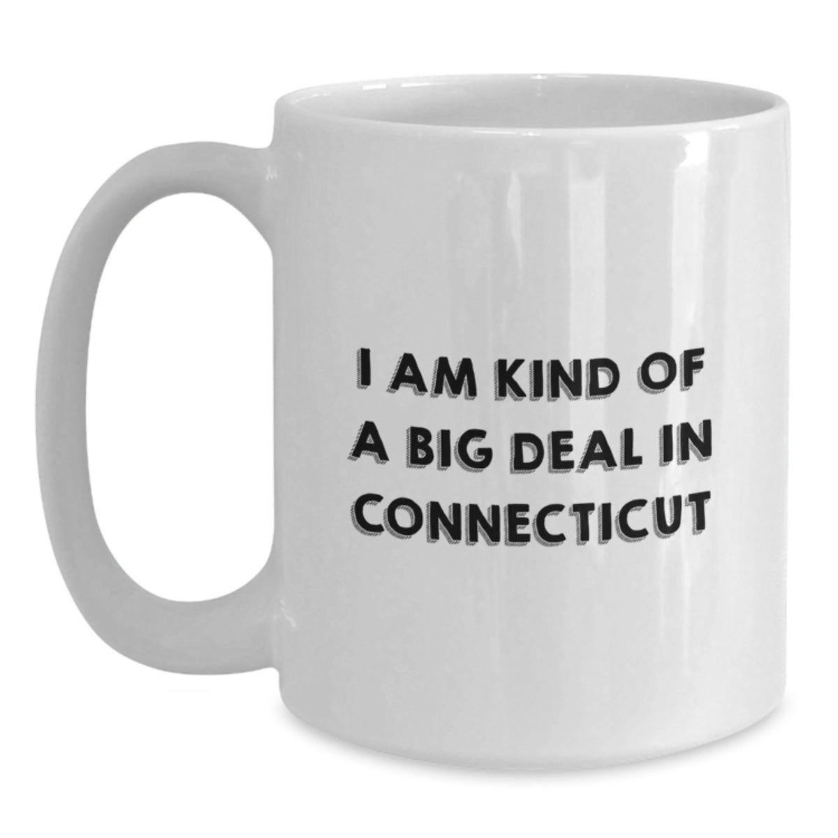 Funny Connecticut Gifts for Men from Friends - I'm Kind Of A Prime Selection In Connecticut White Coffee Mug - Christmas Unique - Main