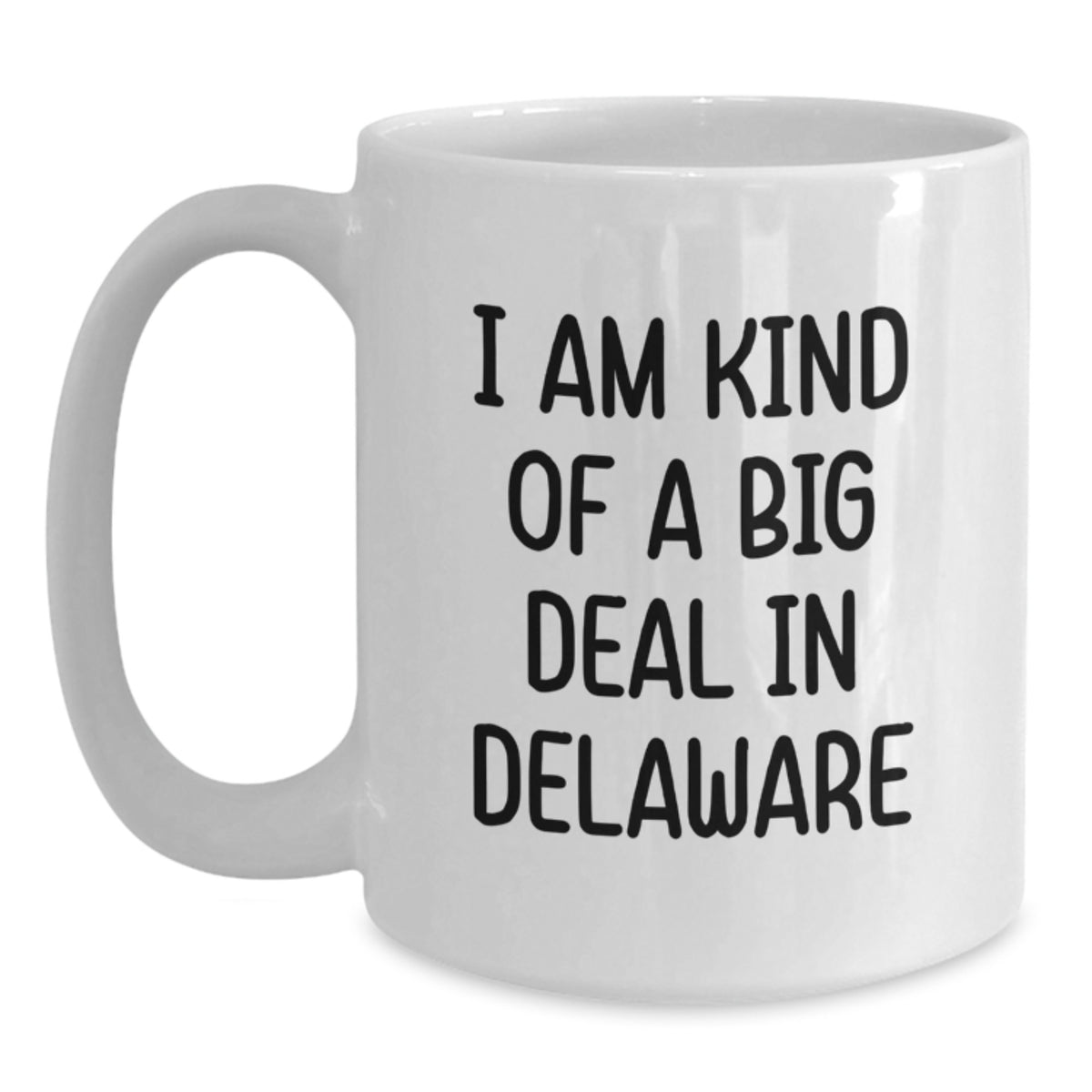 Funny Delaware White Coffee Mugs Gifts from Friends to Family Birthday Unique Gifts, Delaware Humor Mugs Gifts for Men Women, 'I Am Kind Of A Prime Selection In Delaware' Quote - Main