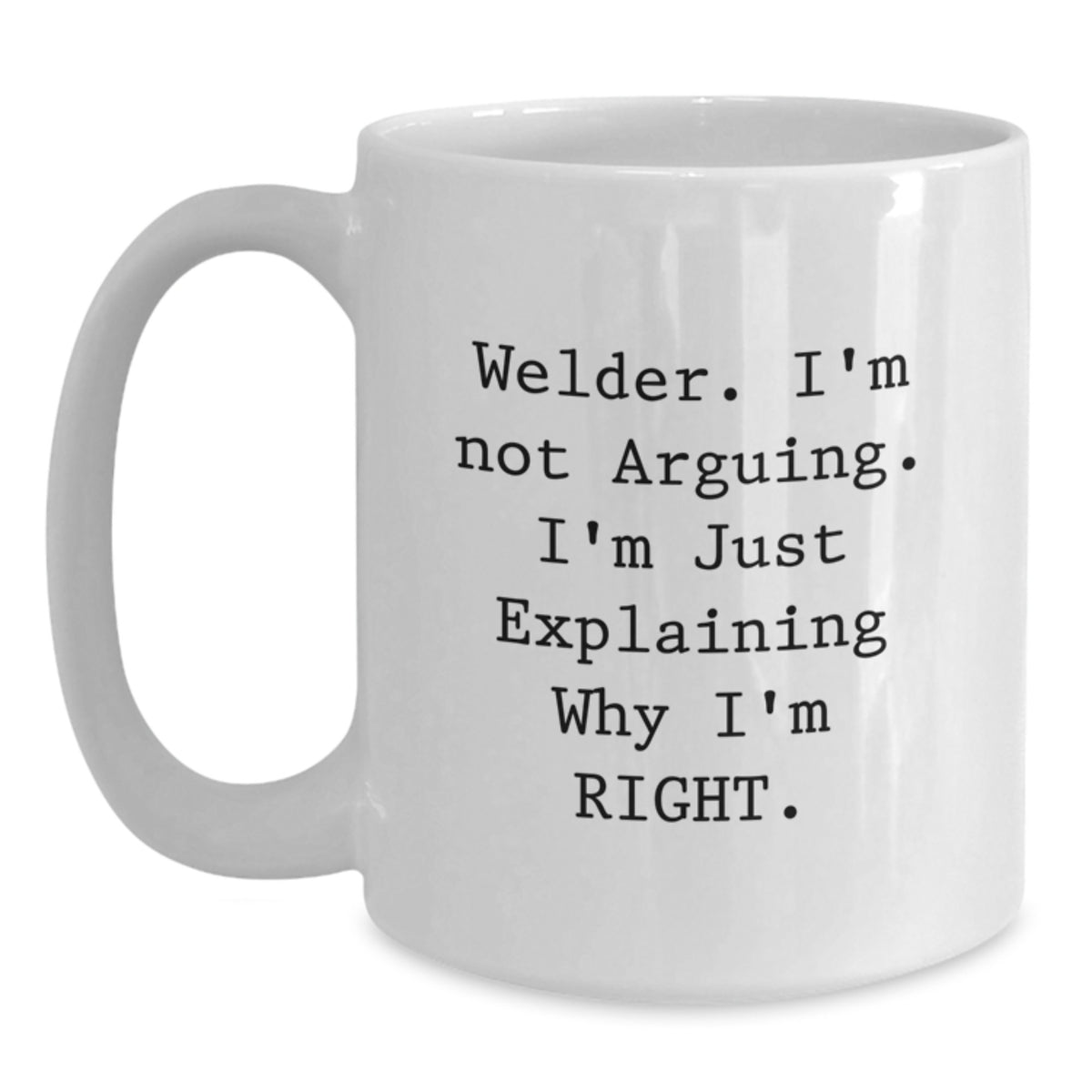 Welder Humor Gifts from Men to Friends - Funny White Coffee Mug for Valentine's Unique - Made from Ceramic 11oz 15oz - Main