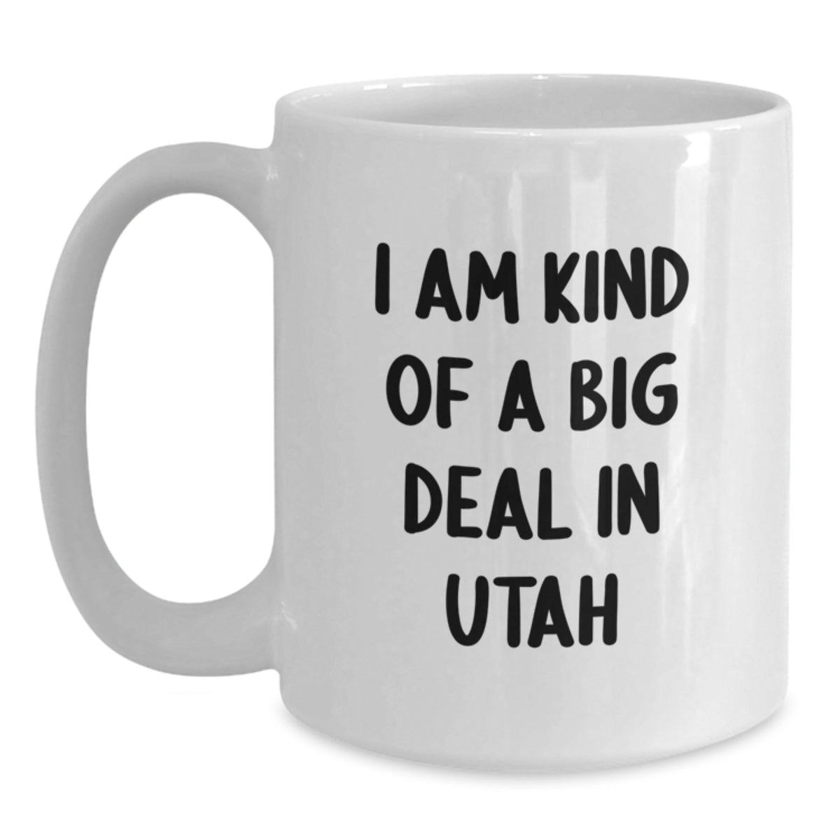 Utah Gifts I Am Kind Of A Prime Selection Funny Quote White Coffee Mug for Birthday, Gifts from Friends to Family, Unique Birthday Unique Gifts for Men and Women - Main