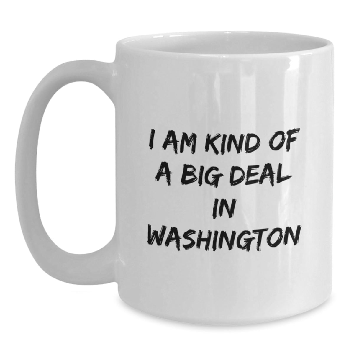 Funny White Coffee Mugs Gifts from Friends to Washington Enthusiasts, I Am Kind Of A Prime Selection In Washington, Christmas Unique - Main