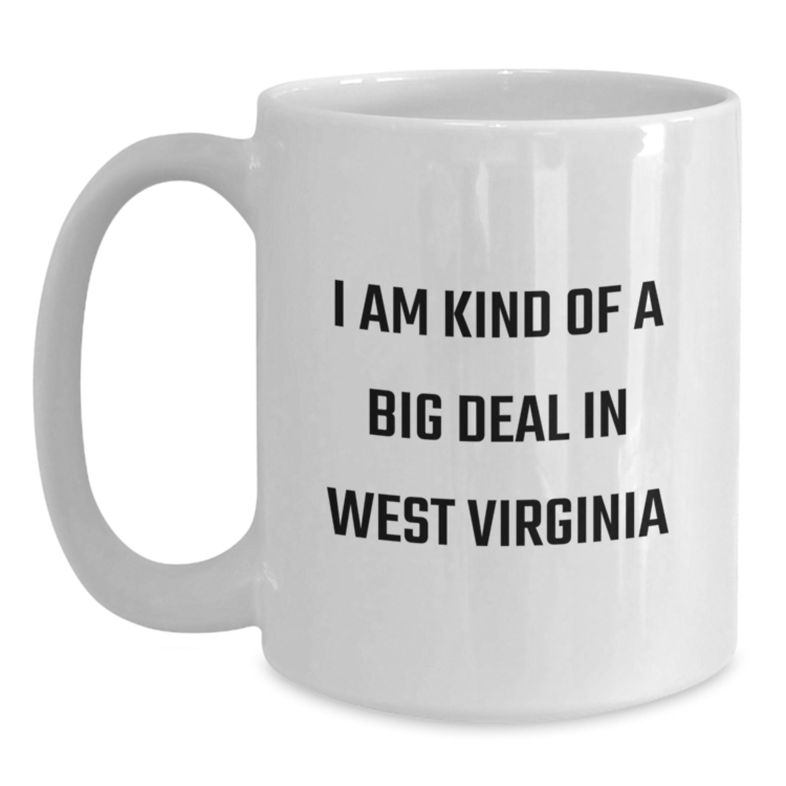 Funny West Virginia Gifts from Men to Women, Unique Gifts for West Virginia Mom, White Coffee Mug I Am Kind Of A Prime Selection In West Virginia - Main