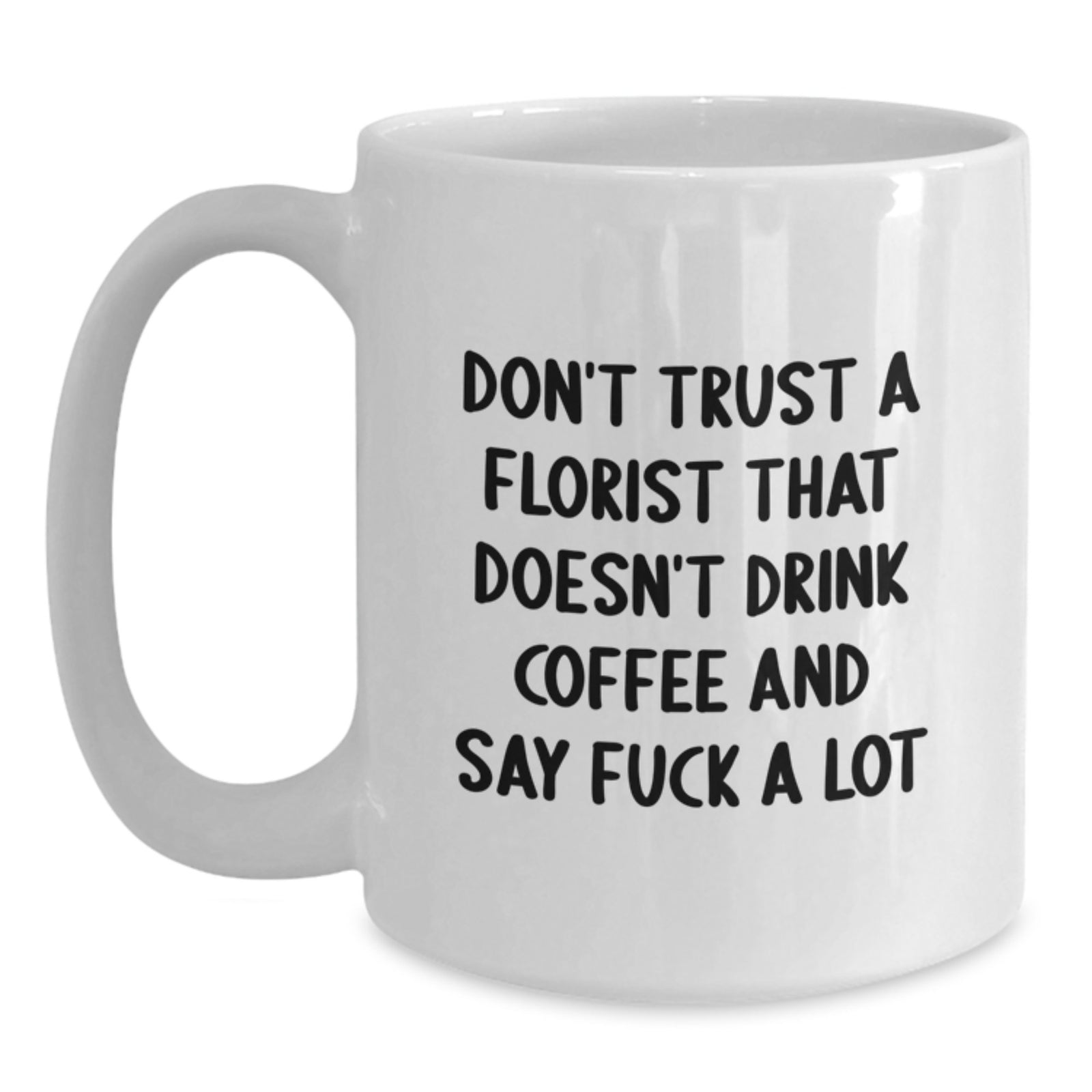 Funny Florist Gifts - White Coffee Mug for Florist Lover, Valentine's Unique Gifts from Friends to Florist - Main