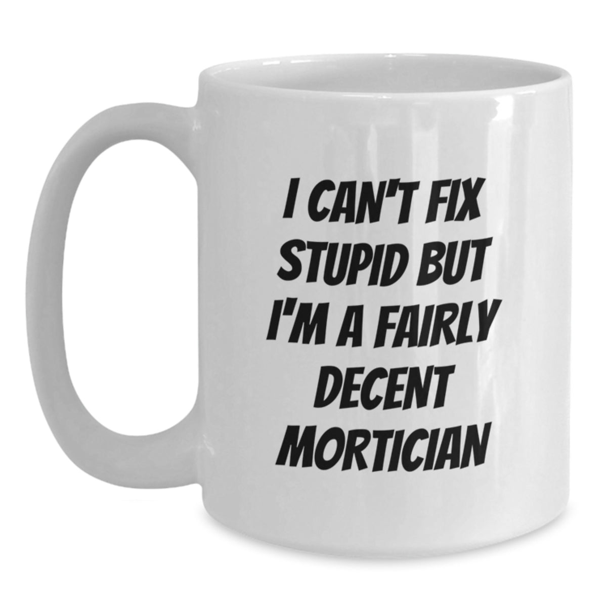 Funny Mortician Gifts from Friends for Mortician Men, Unique White Coffee Mug, Valentine's Unique Gifts - Main
