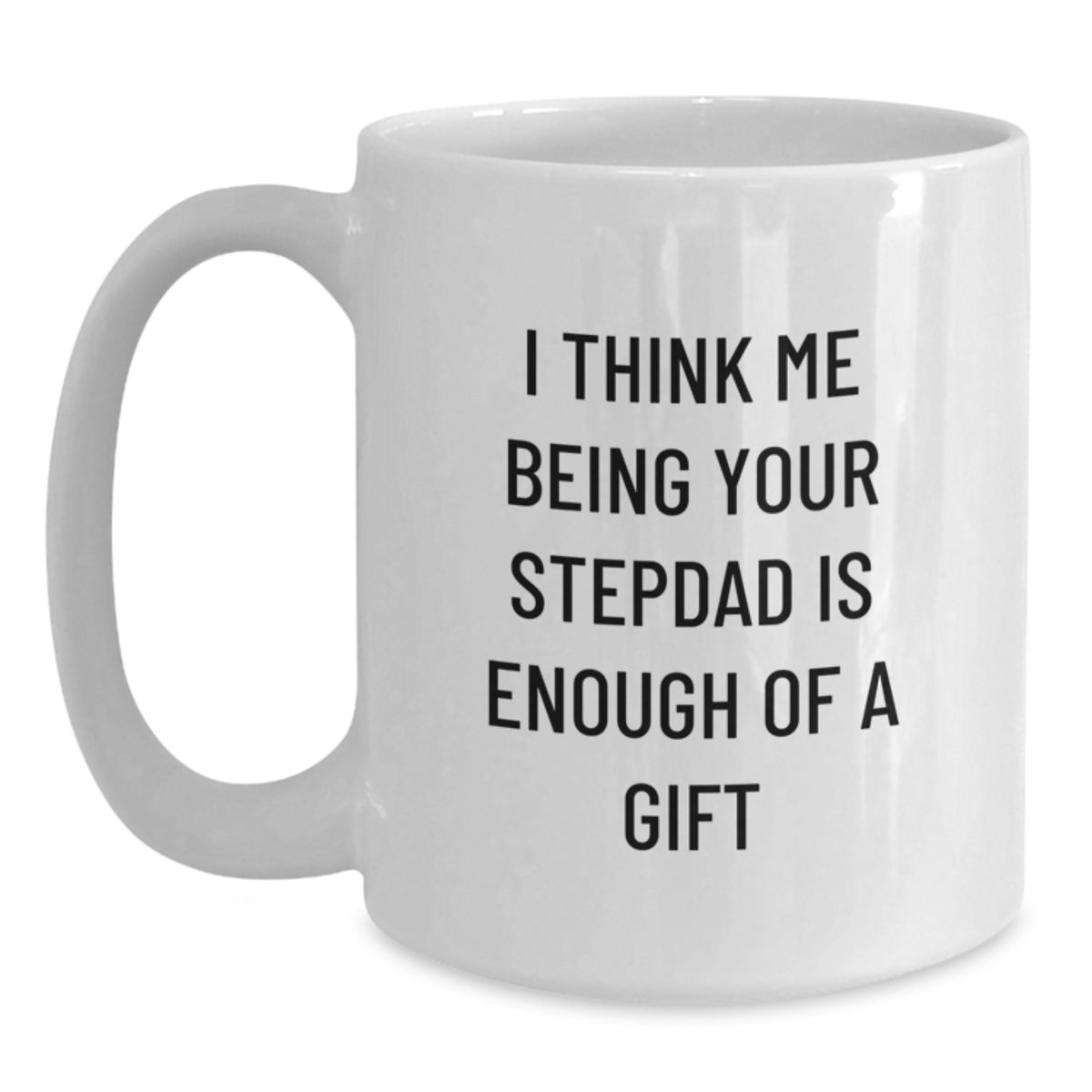 Funny Stepdad Gifts, Inspirational Quote White Coffee Mug, Gifts from Men for Stepdad's Graduation, Unique Graduation Gifts for Him - Main