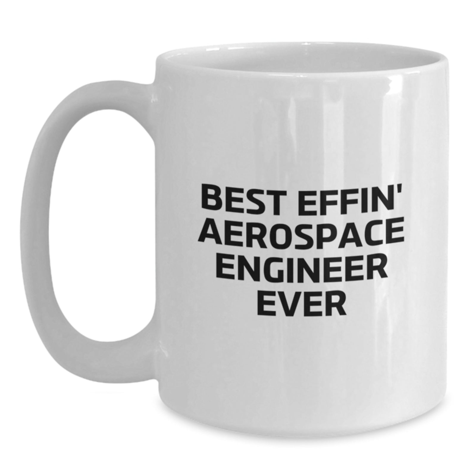 Gifts for Aerospace Engineers, Funny White Coffee Mugs for Men, Women, Friends, Coworkers, Family, Best Effin' Aerospace Engineer Ever Valentine's Unique Gifts from - Main