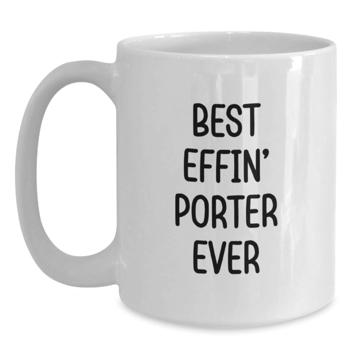 Funny Quotes for Porter, Unique Valentine's Gifts for Porter Lovers, White Coffee Mug with Quirky 'Best Effin' Porter Ever' Design - Main