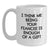 Gifts from Friends, Family or Coworkers to Fiancee - Funny White Coffee Mug I Think Me Being Your Fiancee Is Enough Of A Gift, Graduation Unique Gifts - Main