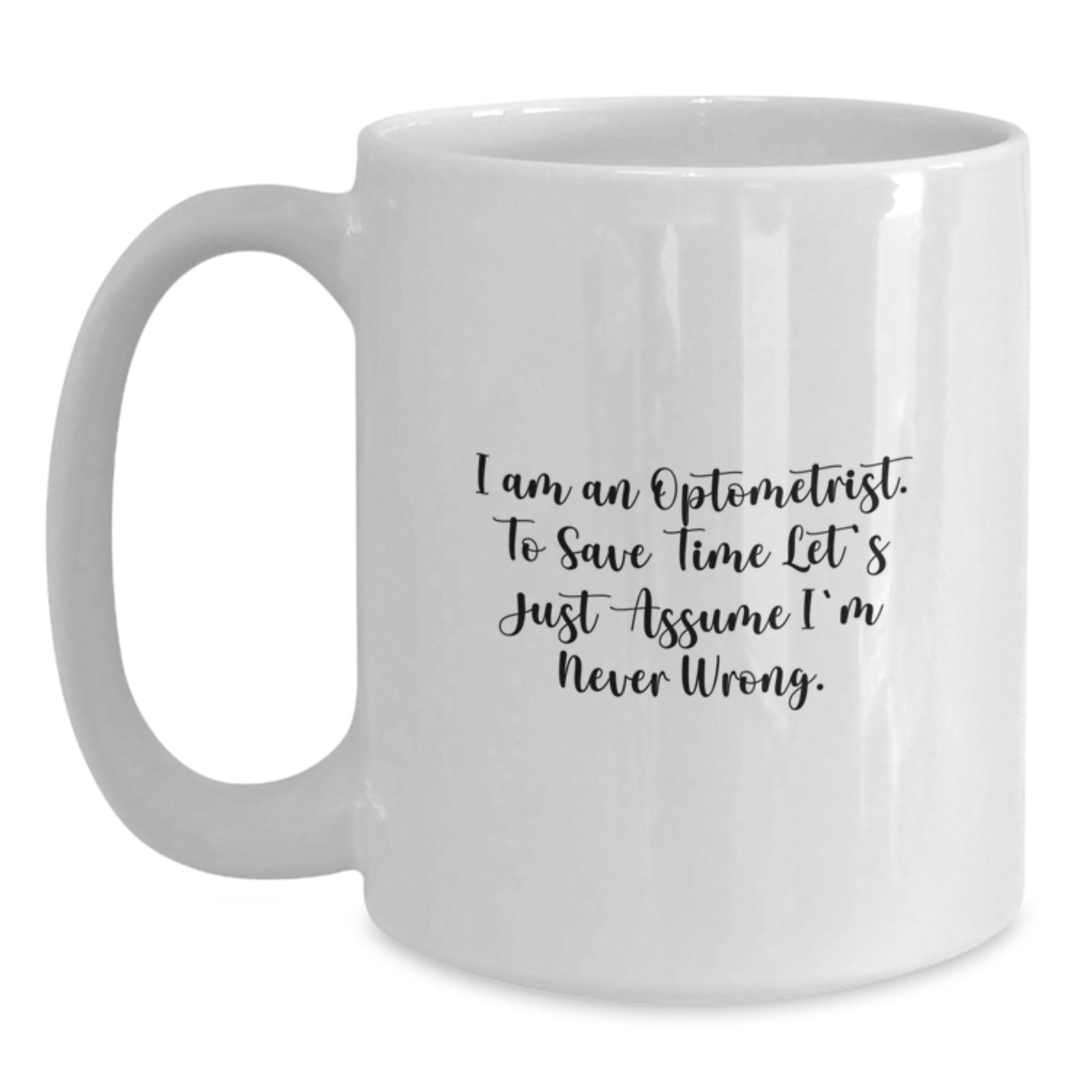 Funny Optometrist Quotes White Coffee Mug Gifts for Optometrist Men Friends Family - Gifts from Family - Unique Graduation Gifts, White Coffee Mug, Optometrist Sarcasm - Main