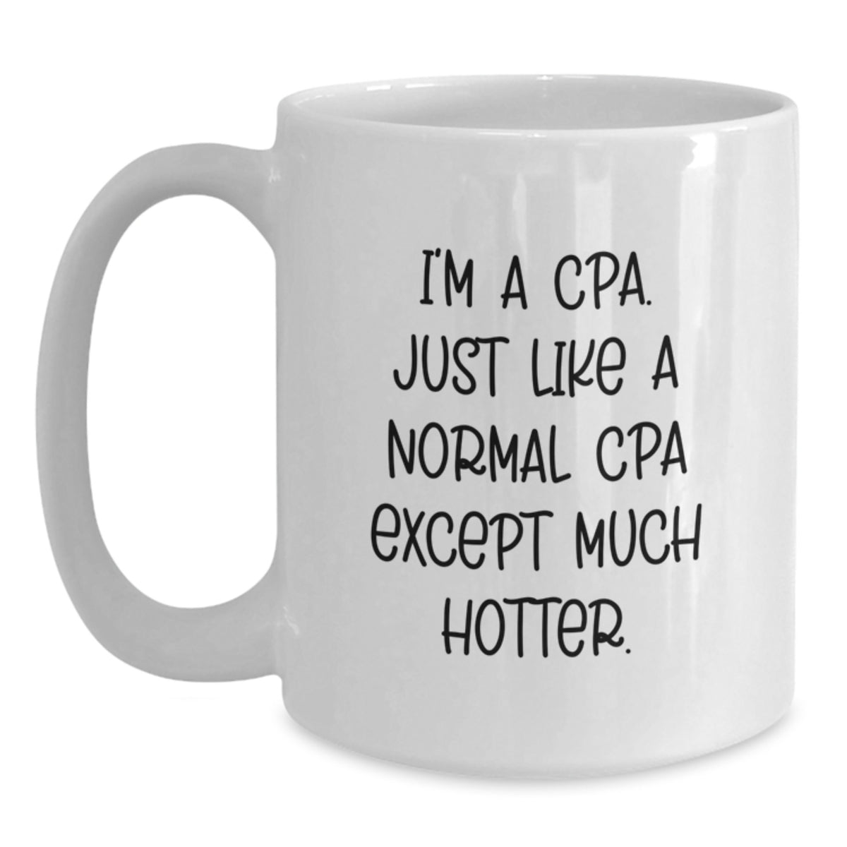 Funny CPA Gifts for Men and Women, Christmas Unique White Coffee Mugs for CPAs, 'I'm A CPA Just Like A Normal CPA Except Much Hotter', Gifts from Friends to Family - Main
