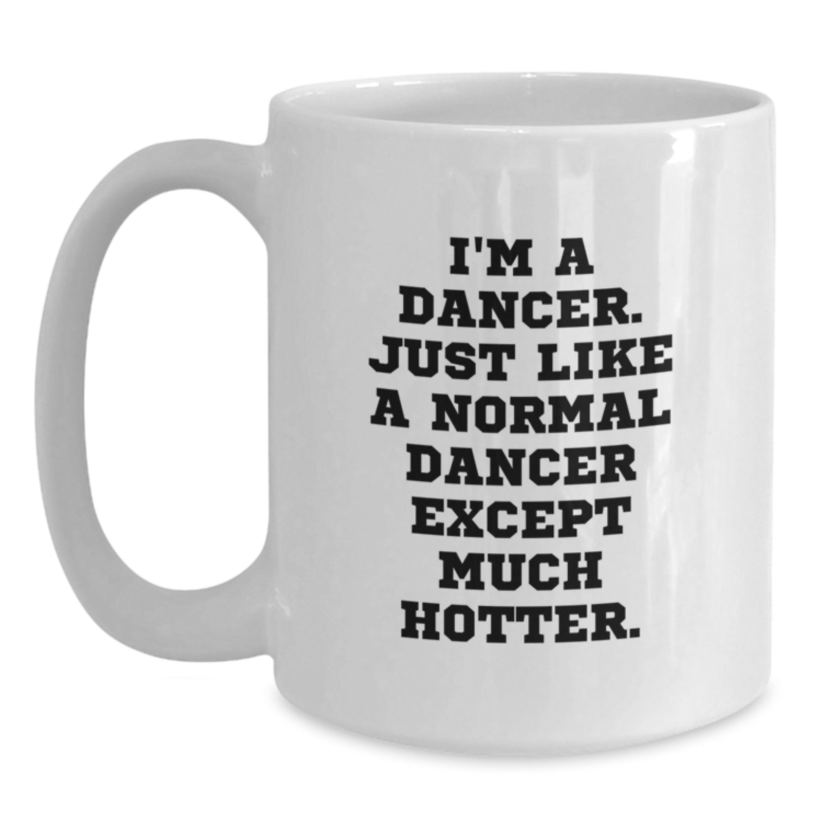 Funny Dancer Humor Birthday Unique White Coffee Mug Gifts from Friends to Dancer - Main