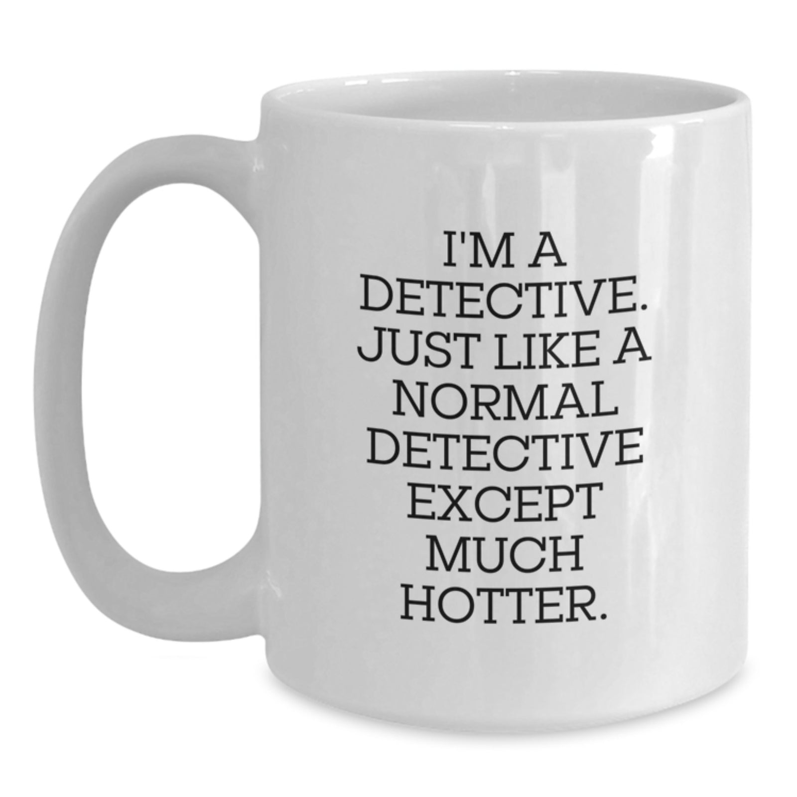 Funny Detective Gifts for Men, White Coffee Mug with I'm A Detective Quote, Christmas Unique Present from Friends - Main