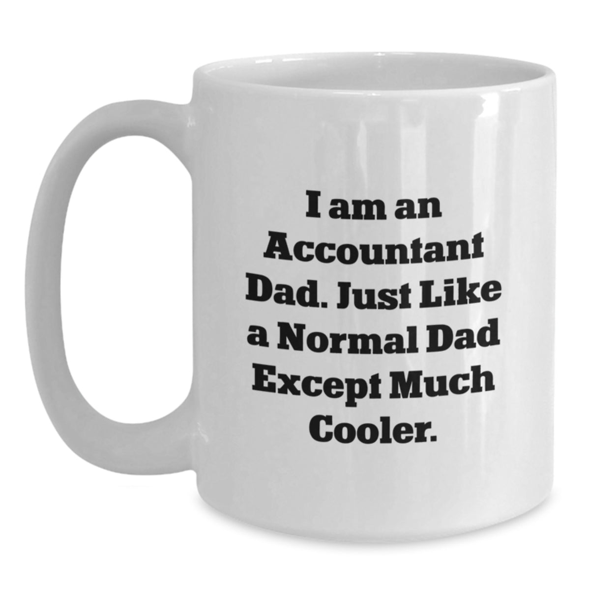 Funny Accountant Gifts for Men from Dad, White Coffee Mug with I Am An Accountant Dad Quote, Valentine's Unique - Main