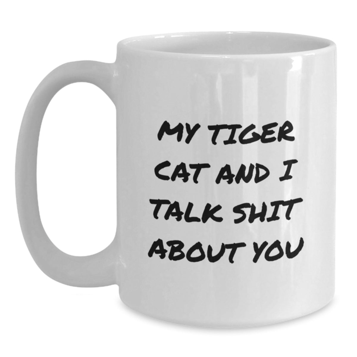 Funny Tiger Cat Gifts for Women from Men, White Coffee Mug, 'My Tiger Cat And I Talk Shit About You' - Main