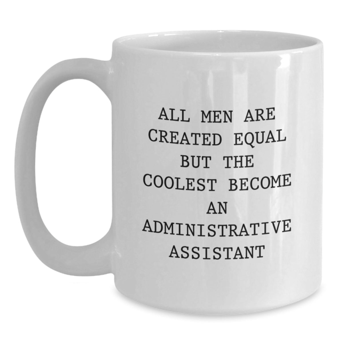 Funny Administrative Assistant White Coffee Mug Gifts from Men to Men, Unique Graduation Gifts for Administrative Assistants - Main