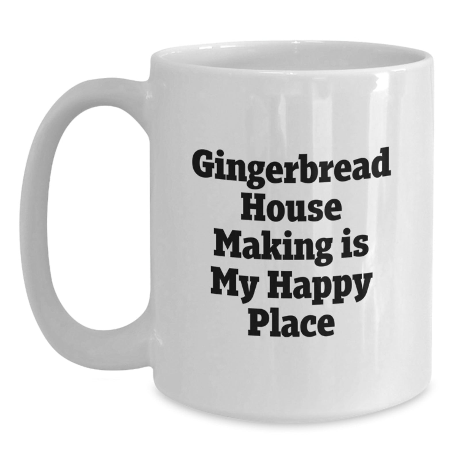 Gingerbread House Making Gifts from Men to Graduation Unique Recipients, Funny Quote White Coffee Mugs, 11oz or 15oz Ceramic, Microwave and Dishwasher Safe - Main