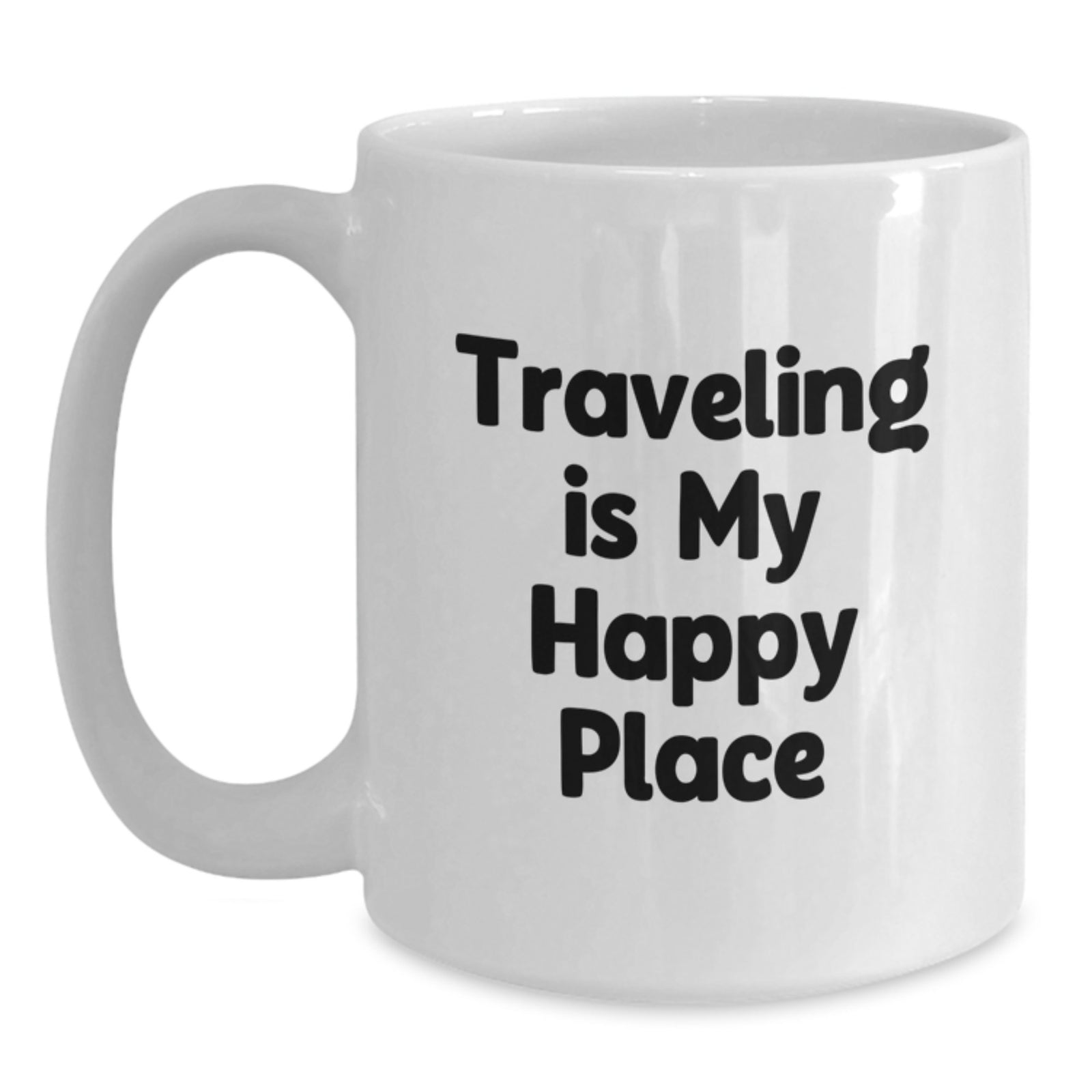 Traveling is My Happy Place Funny Quote Gifts from Friends for Traveling Lovers White Coffee Mug Unique Father's Day Unique Gifts - Main