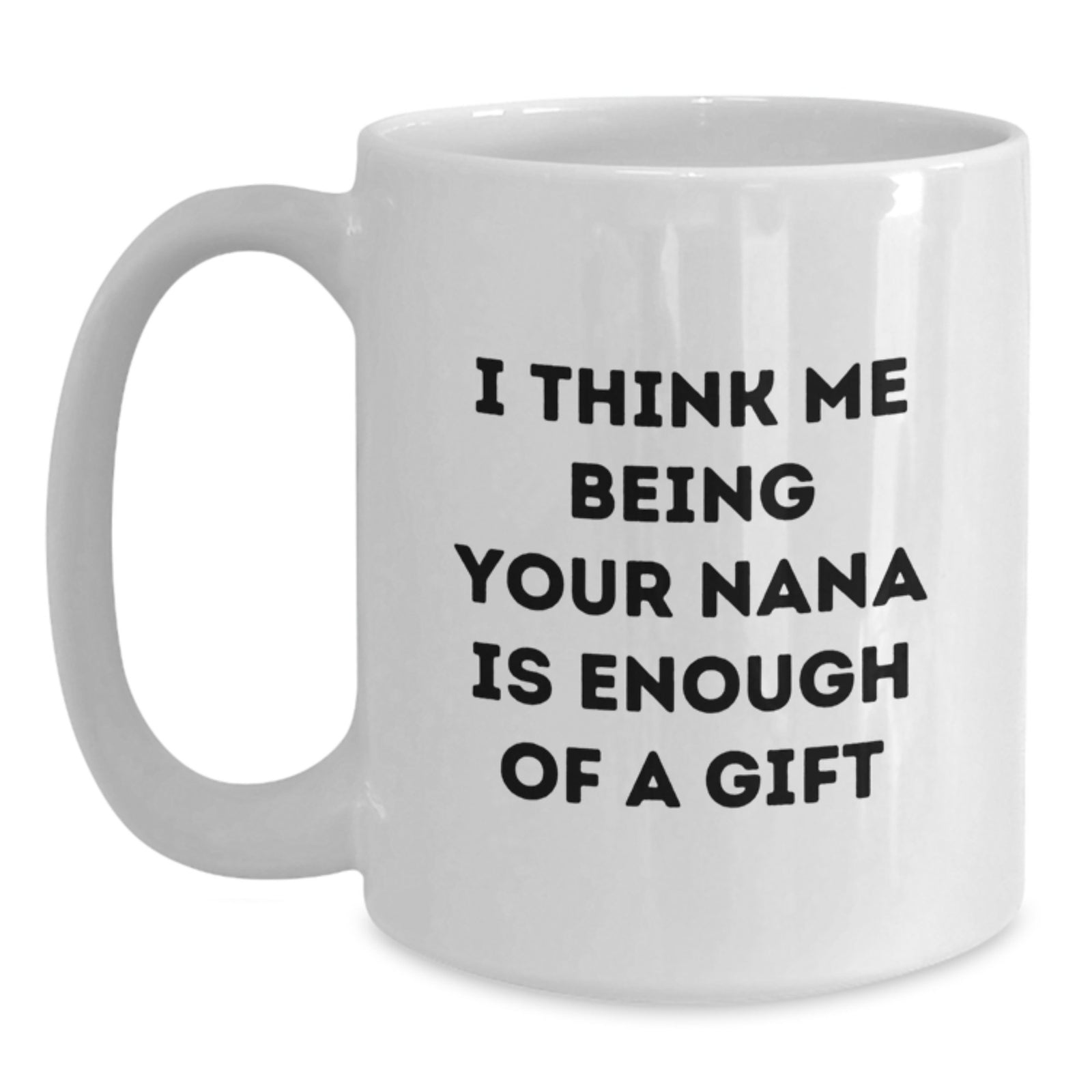 Funny Nana Quote White Coffee Mug Gifts for Nana from Family, Graduation Unique Gifts, White Coffee Mug for Her - Main