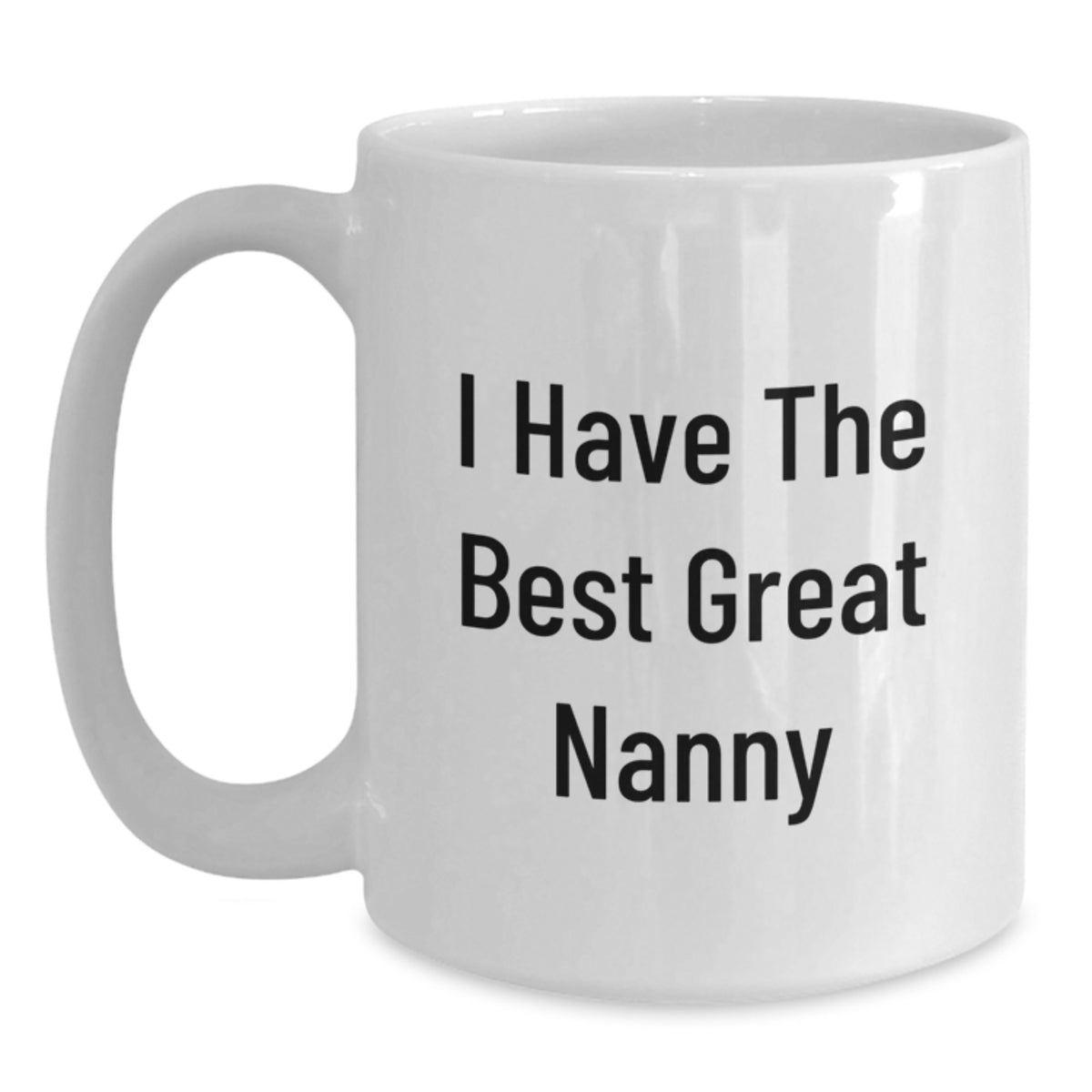 Funny Nanny Gifts from Mom for Best Nanny White Coffee Mug - Unique Gifts for Nanny on Mother's Day - I Have The Best Great Nanny - Main