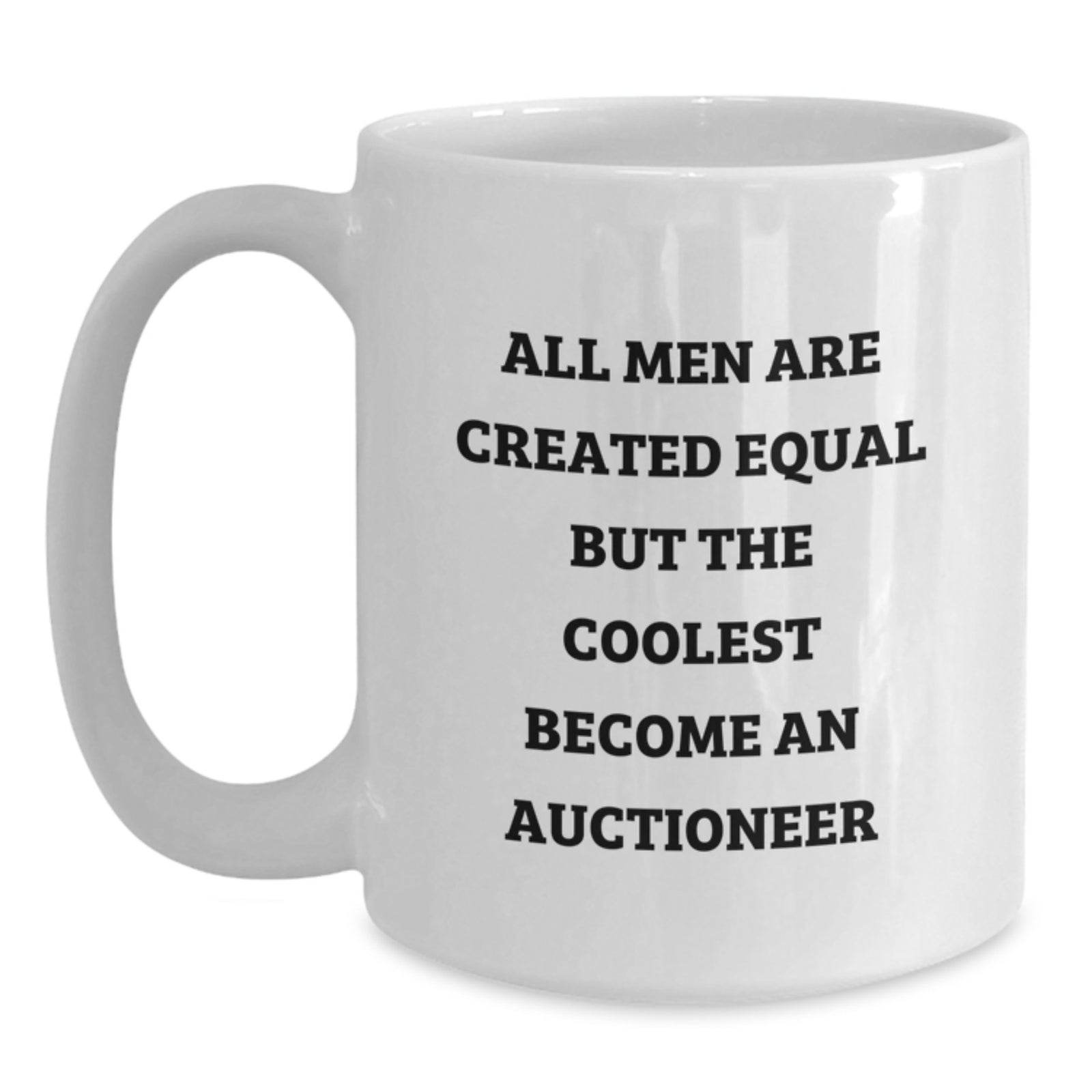 Funny Auctioneer Gifts for Men, White Coffee Mug, 'All Men Are Created Equal But The Coolest Become An Auctioneer', Graduation Unique Gifts - Main
