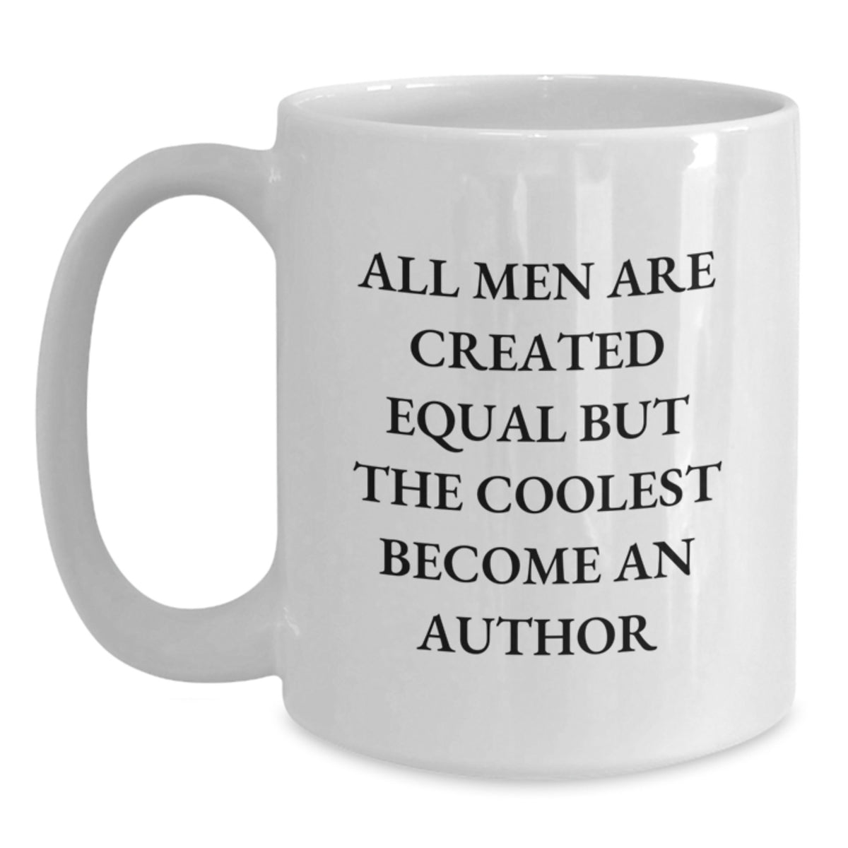 Funny Author Quotes White Coffee Mug, Gifts from Men to Author, Unique Graduation Gifts for Author, 11oz or 15oz Capacity, Ceramic, Microwave and Dishwasher Safe - Main