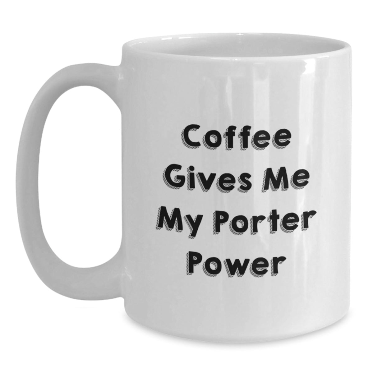 Funny Porter White Coffee Mug Gifts from Friends for Graduation - 'Coffee Gives Me My Porter Power' - Main