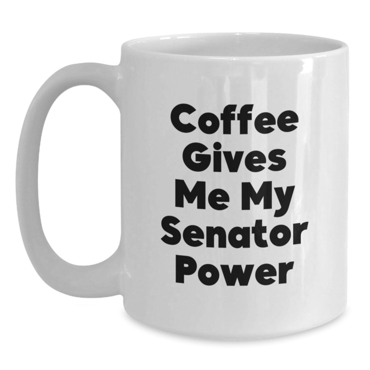 Funny Senator Gifts for Women, White Coffee Mugs with 'Coffee Gives Me My Senator Power', Christmas Unique Gifts from Friends to Family Members - Main