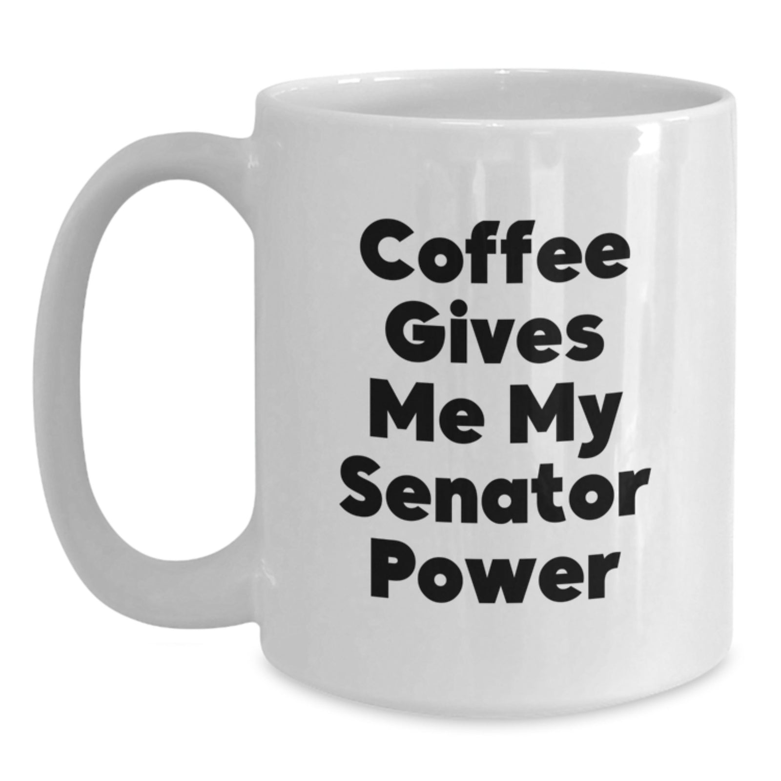 Funny Senator Gifts for Women, White Coffee Mugs with 'Coffee Gives Me My Senator Power', Christmas Unique Gifts from Friends to Family Members - Main