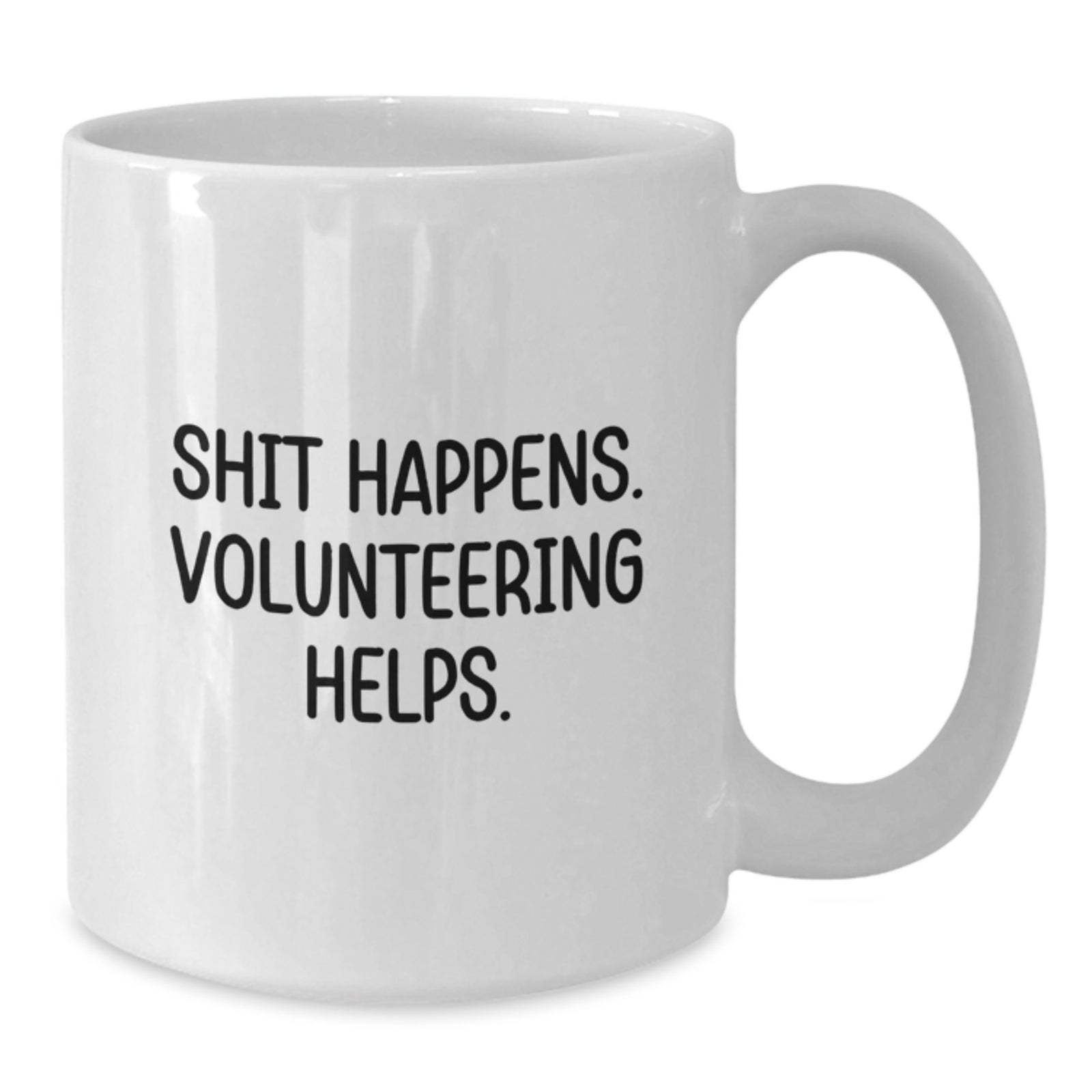 Funny Volunteering Gifts from Friends - Shit Happens Volunteering White Coffee Mug, Gifts for Volunteering Men, Unique Christmas Unique Gifts - Additional