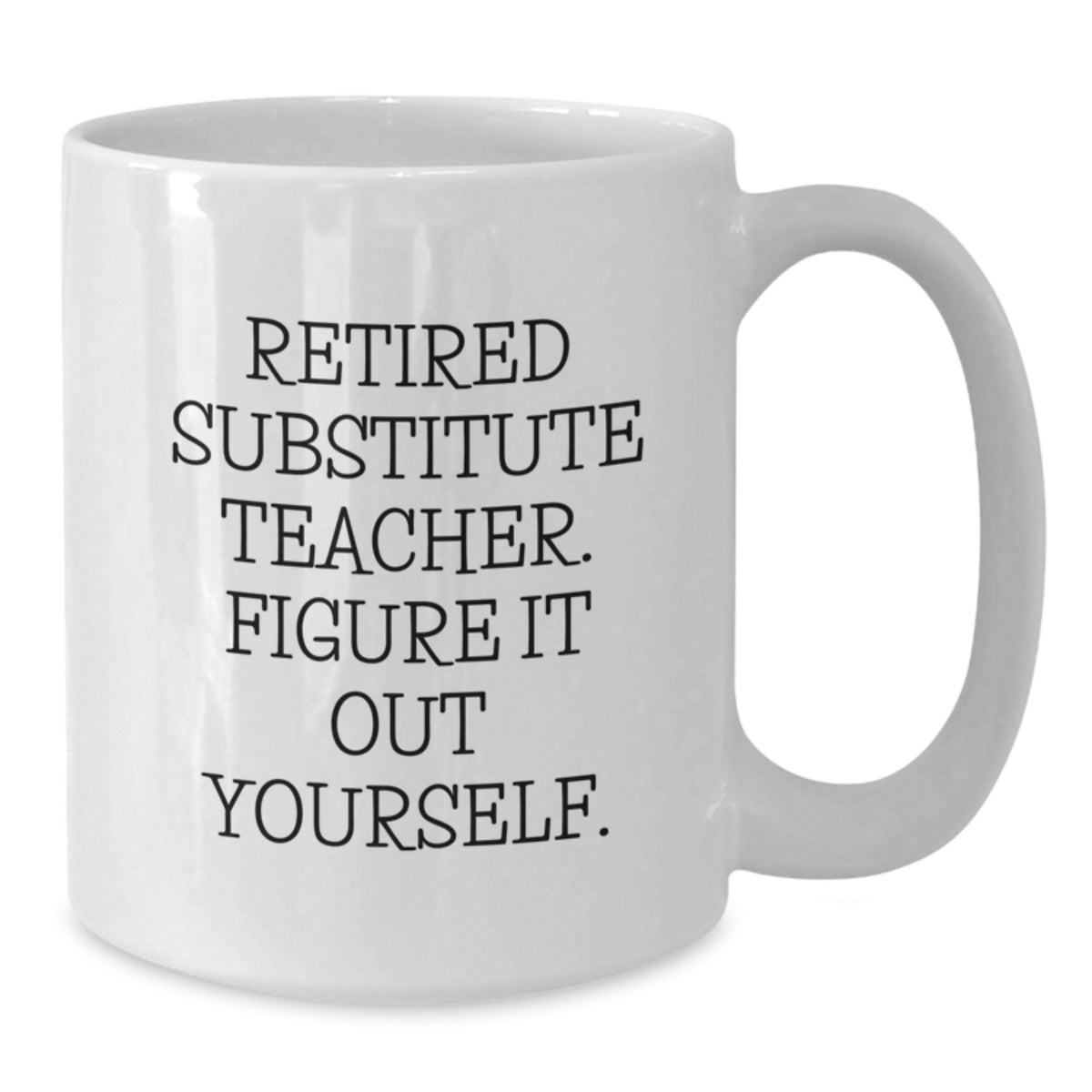 Retired Substitute Teacher Keepsake Mug for Him Birthday Gift - Additional