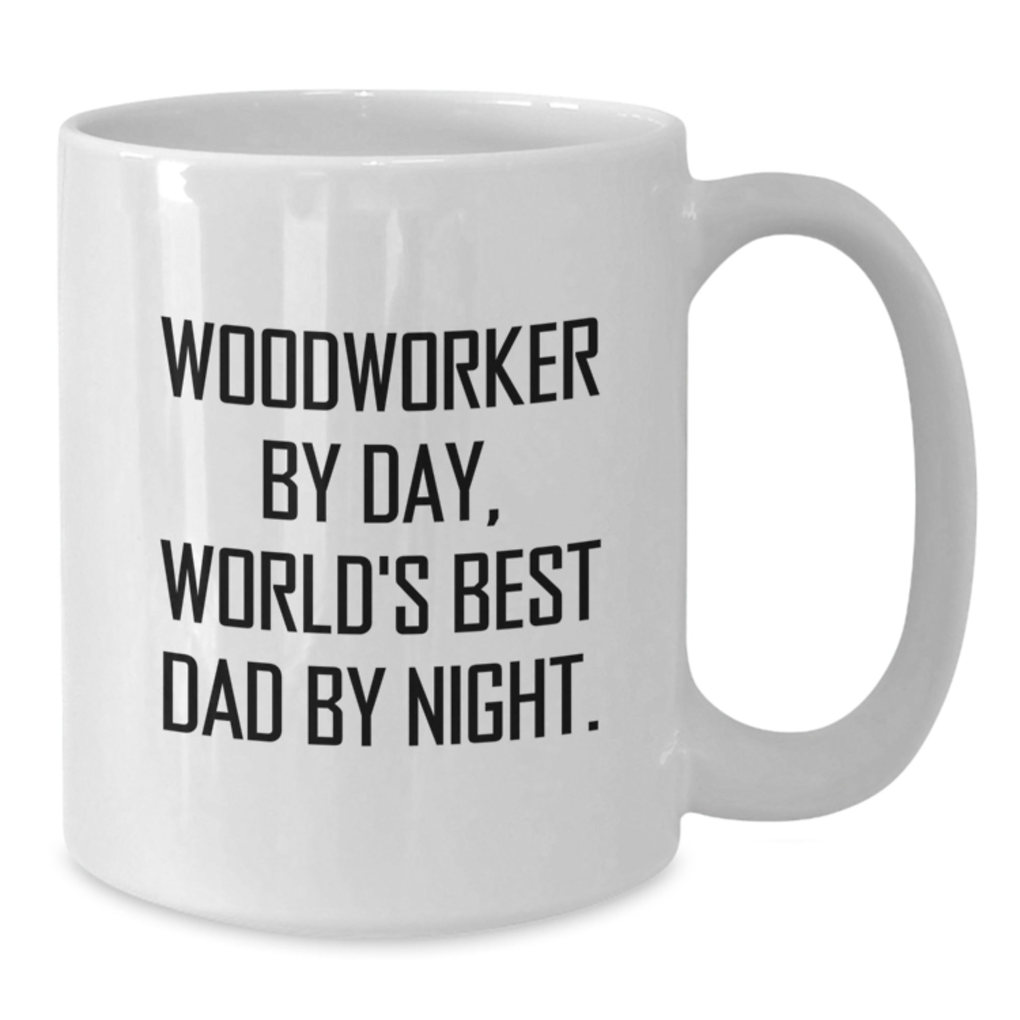 Woodworker Gifts, Funny Quote Coffee Mug, 11oz or 15oz, Ceramic, Microwave & Dishwasher Safe for Graduation, Gifts from Men to Woodworkers - Additional
