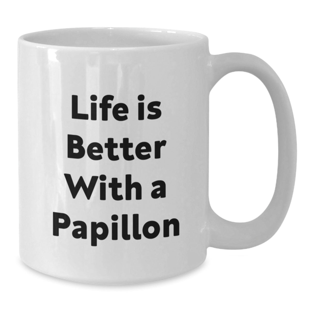 Papillon Dog Lover Gifts from Friends for Papillon Dog, Funny Quote White Coffee Mug, 11oz or 15oz Capacity, Ceramic, Microwave and Dishwasher Safe - Additional