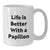 Papillon Dog Lover Gifts from Friends for Papillon Dog, Funny Quote White Coffee Mug, 11oz or 15oz Capacity, Ceramic, Microwave and Dishwasher Safe - Additional
