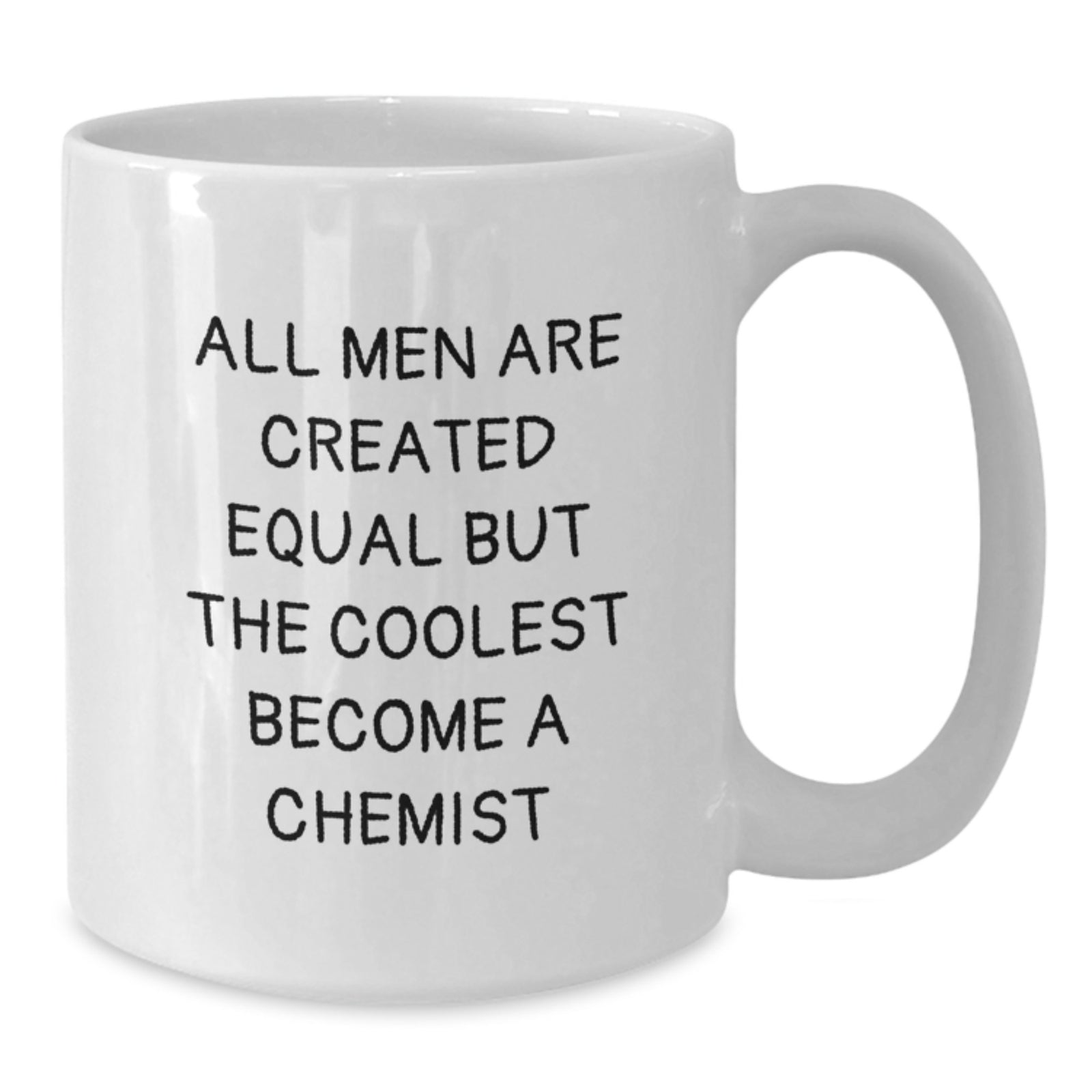 Funny Chemist Gifts for Men White Coffee Mug - All Men Are Created Equal But The Coolest Become A Chemist Christmas Unique Presents - Additional