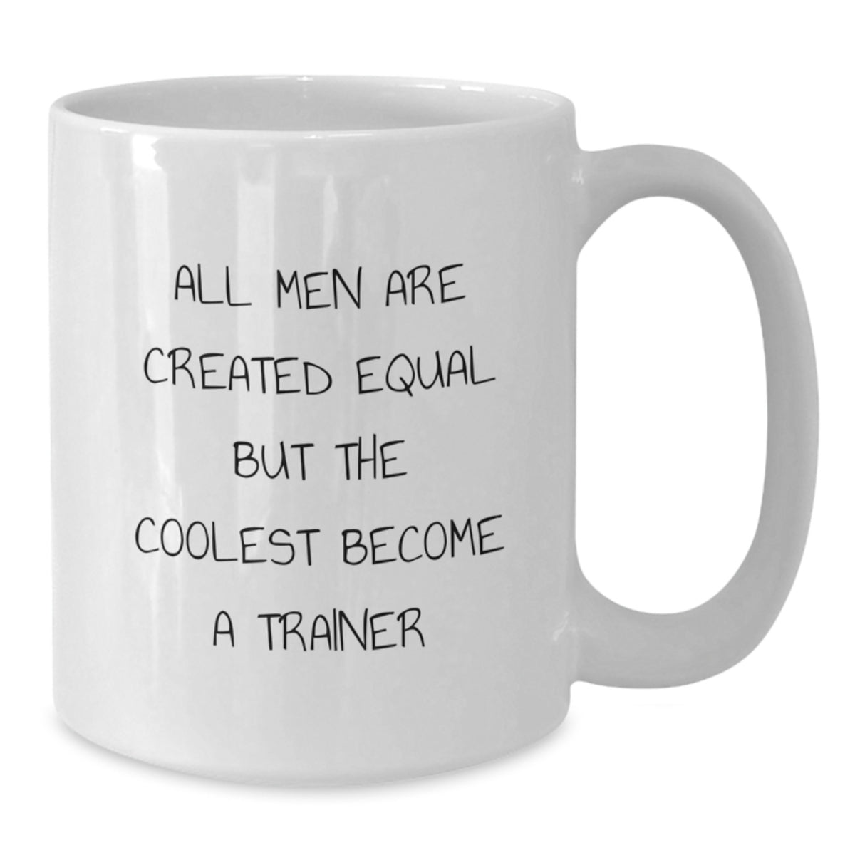 Funny Trainer Gifts for Men from Friends, Unique White Coffee Mugs with Inspirational Quote, All Men Are Created Equal But The Coolest Become A Trainer, Perfect for Christmas Unique Gifts - Additional