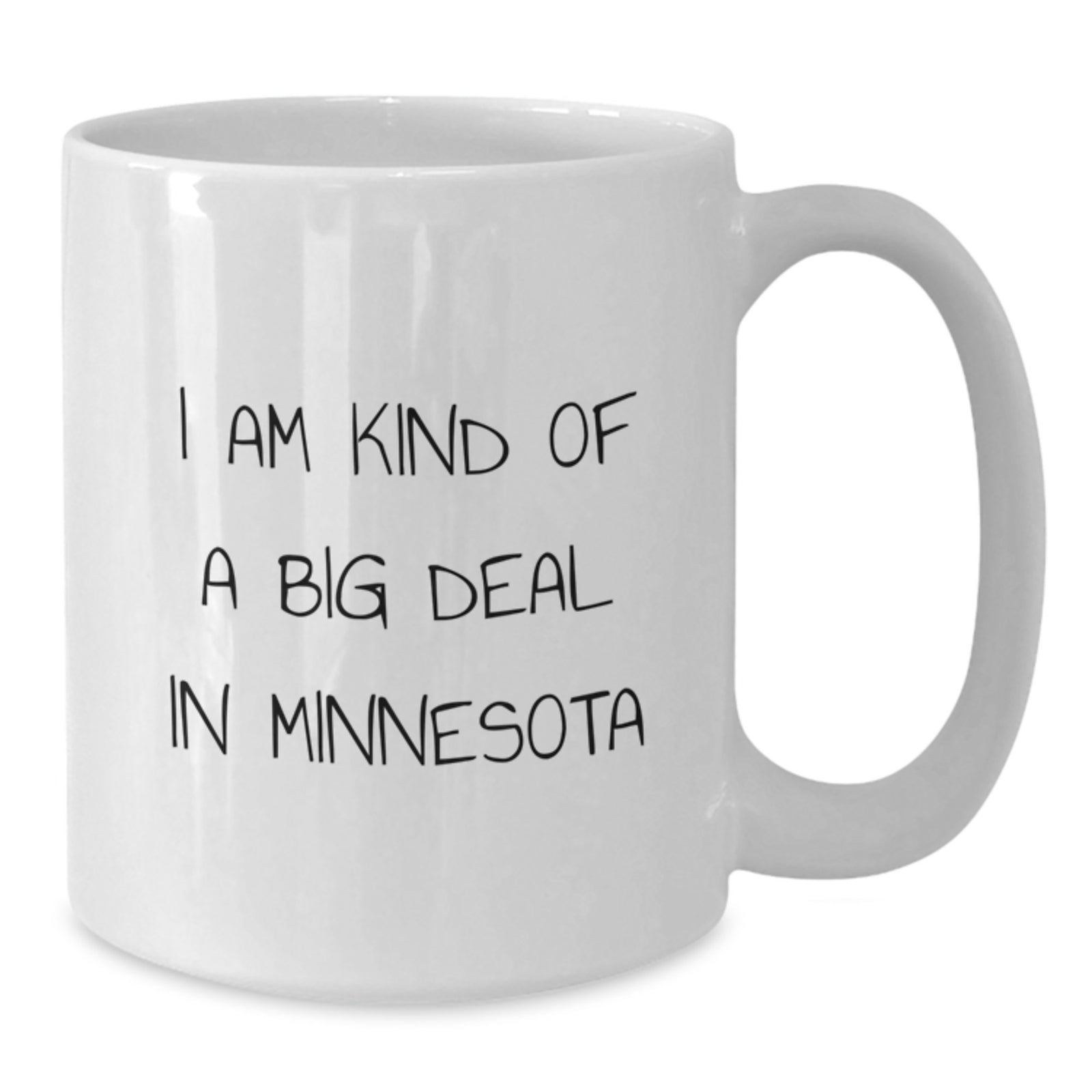 Funny Minnesota White Coffee Mug Gifts from Friends and Family for Minnesota Lovers I Am Kind Of A Prime Selection In Minnesota Christmas Unique Gifts - Additional