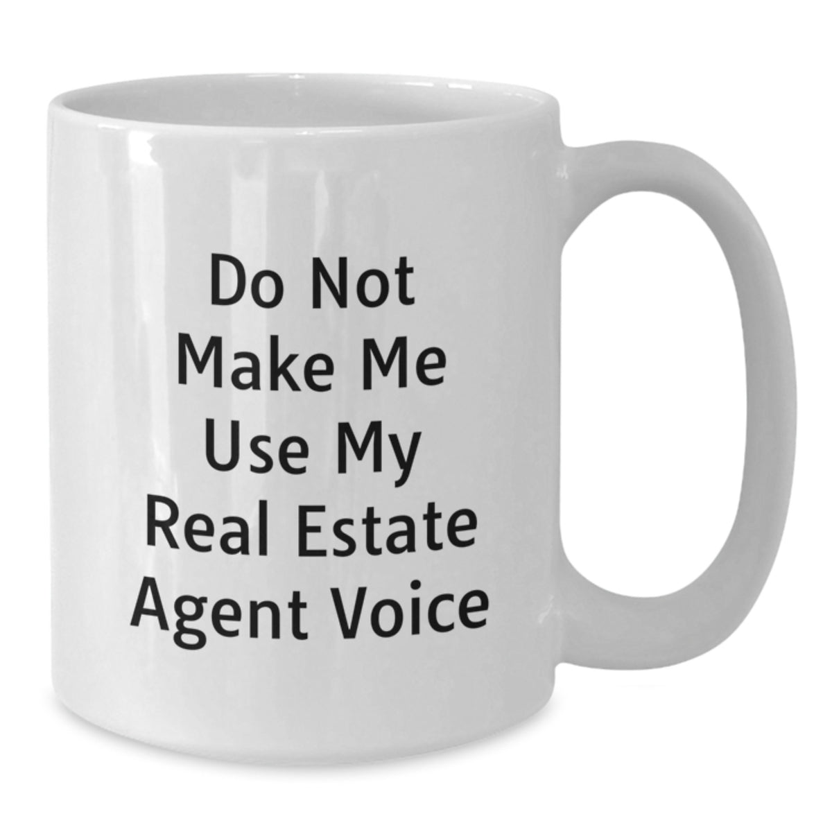 Real Estate Agent Gift for Him - Do Not Make Me Voice Keepsake Mug - Additional