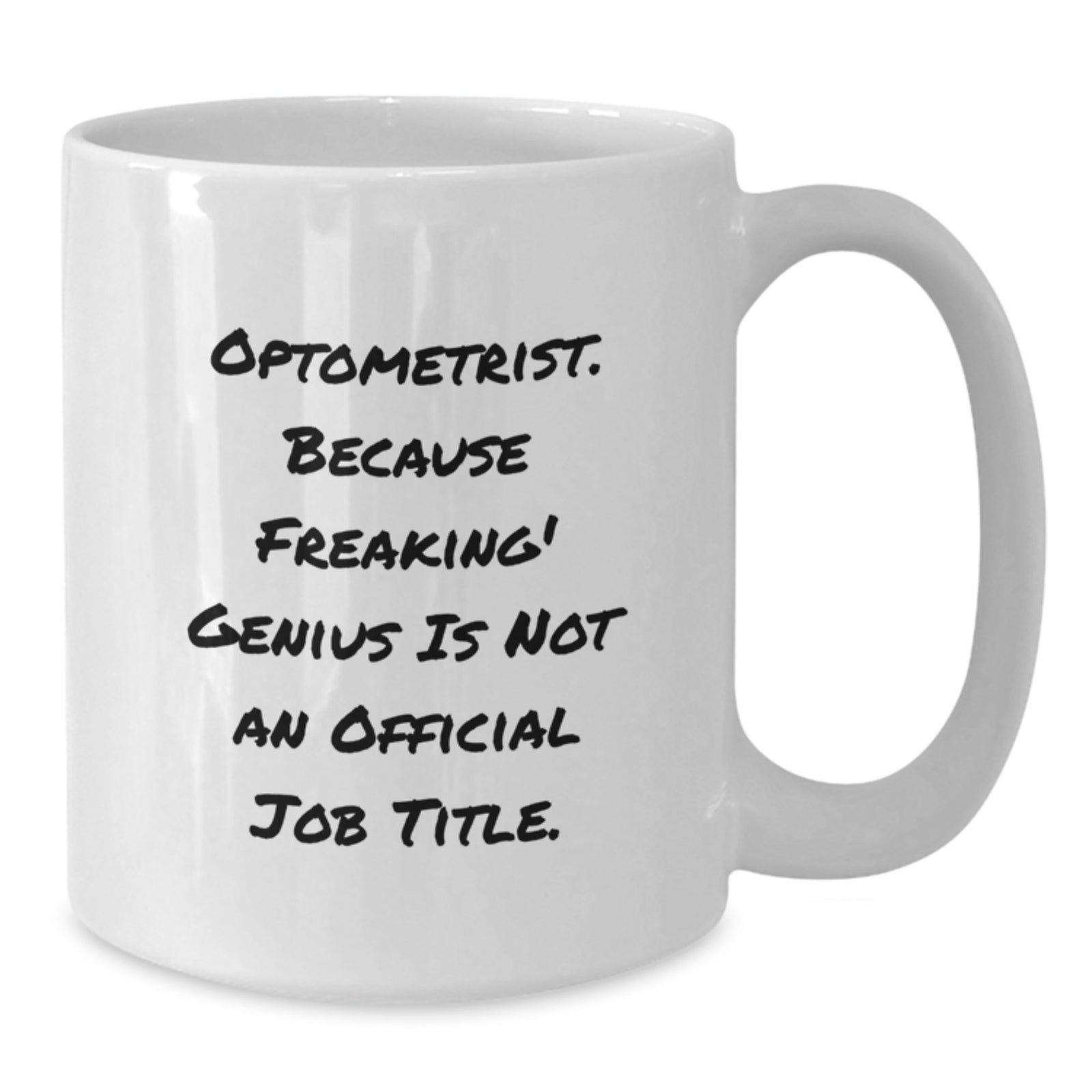 Optometrist White Coffee Mugs Gifts from Friends to Optometrist, Funny Quote 'Optometrist. Because Freaking' genius Is Not An Official Job Title.', 11oz or 15oz, Ceramic, Microwave, Dishwasher Safe - Additional
