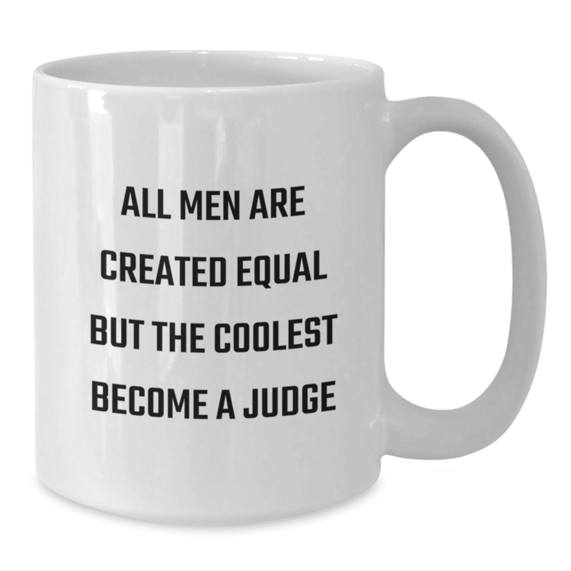 Funny Judge Gifts for Him, White Coffee Mug with 'All Men Are Created Equal But The Coolest Become A Judge' Quote, Perfect Graduation Unique Gifts from Friends or Family - Additional
