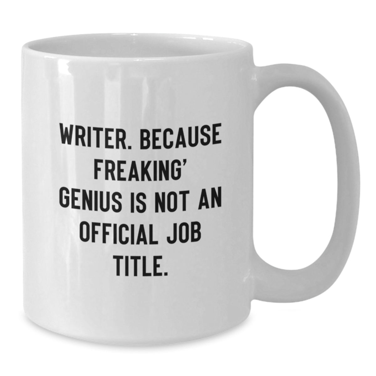 Funny Writer Gifts from Friends for Writer Graduation Unique Mug - 'Writer. Because Freaking' genius Is Not An Official Job Title.' - Additional