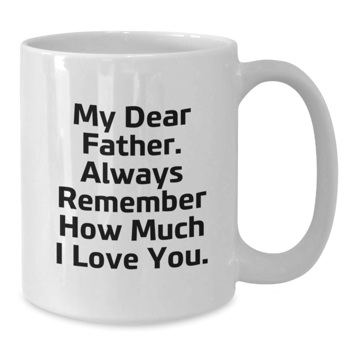 Father's Day Gift for Him Heartfelt Quote Keepsake White Coffee Mug - Additional