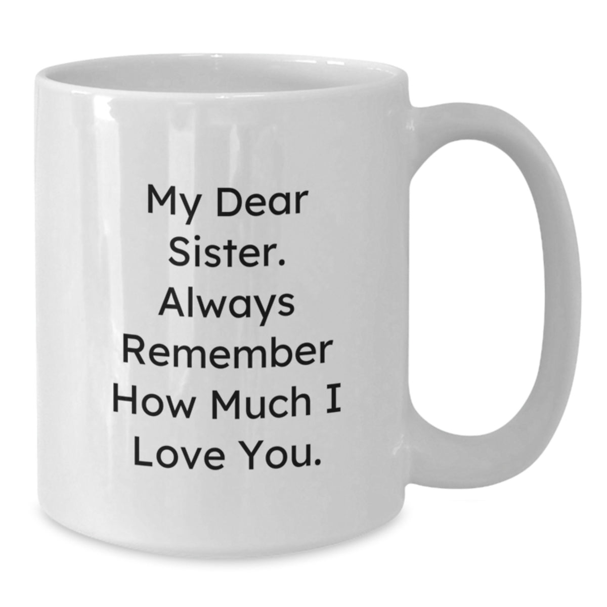 Sister Keepsake White Ceramic Coffee Mug 11oz for Her Graduation Gift - Additional