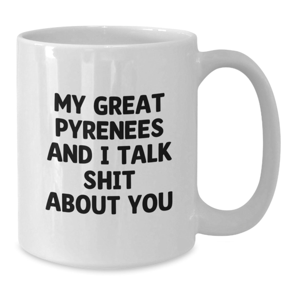 Witty Great Pyrenees Novelty White Ceramic Mug for Friends Birthday Gift - Additional