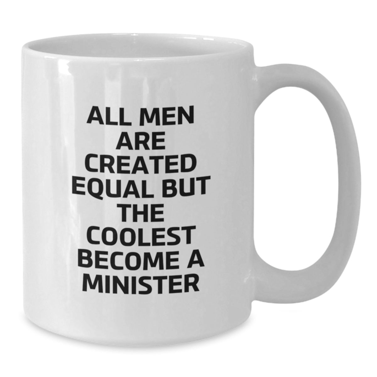 Funny Minister Quotes Gifts for Him - 'All Men Are Created Equal But The Coolest Become A Minister' White Coffee Mug from Friends, Coworkers, or Family for Birthday - Additional