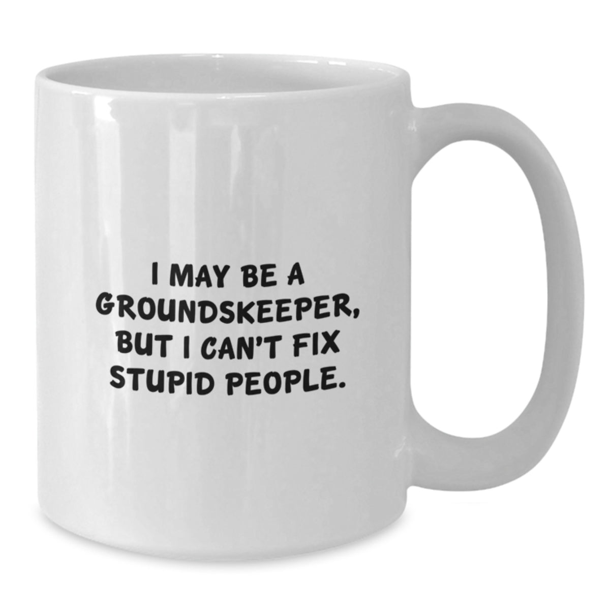 Groundskeeper Gift For Him - Witty Quote Keepsake Coffee Mug - Additional