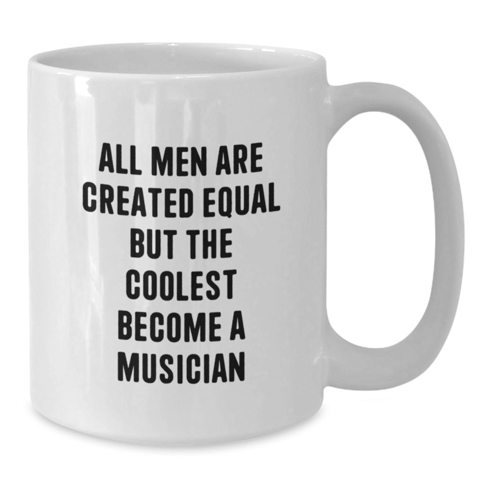 Funny Musician Gifts from Friends - White Coffee Mug for Birthday, 'All Men Are Created Equal But The Coolest Become A Musician' Quote, 11oz or 15oz - Additional