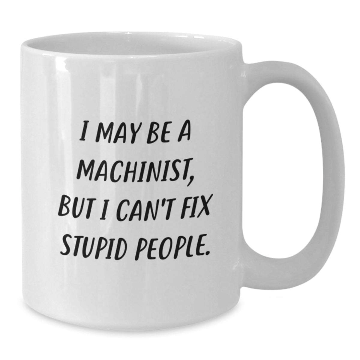 Christmas Gift for Her - Humorous Machinist Mug Present - Additional