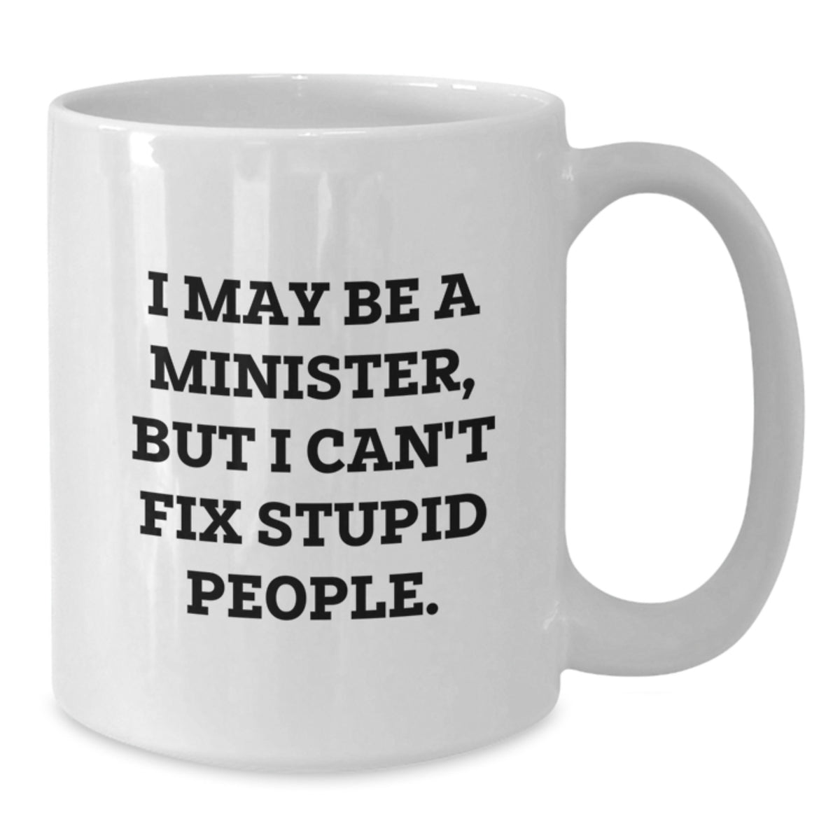 Minister Gift For Him - Witty Quote Keepsake White Coffee Mug - Additional