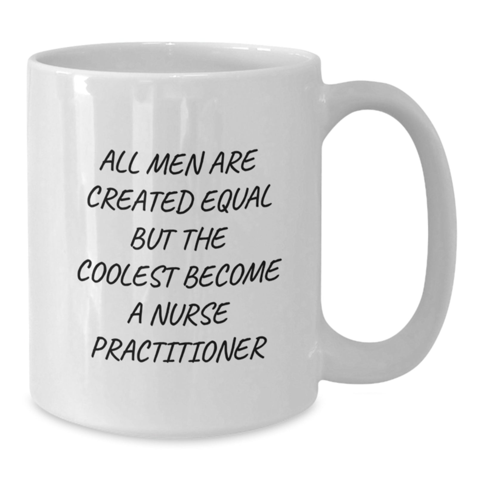 Funny Nurse Practitioner Gifts for Birthday, 'All Men Are Created Equal But The Coolest Become A Nurse Practitioner' White Coffee Mug, Gifts from Men, Women, Friends, Coworkers, Family - Additional