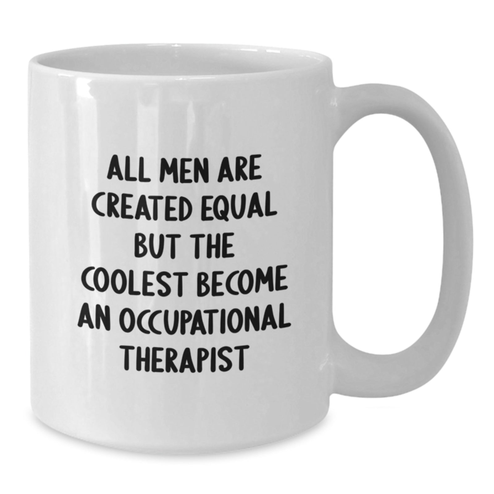 Funny Occupational Therapist Gifts, White 11oz-15oz Coffee Mugs, 'All Men Are Created Equal But The Coolest Become An Occupational Therapist', Gifts from Friends for Occupational Therapist Birthday - Additional